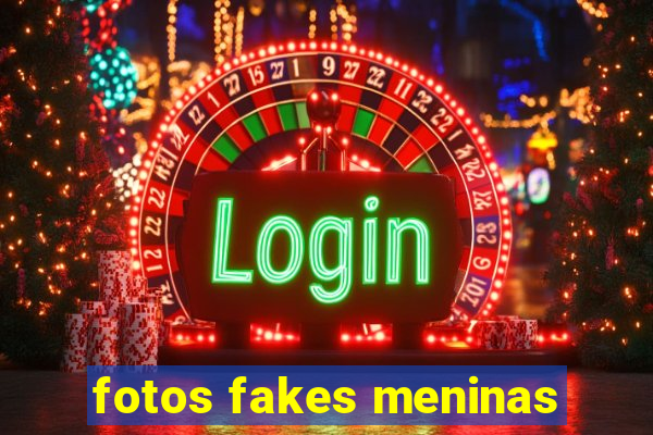 fotos fakes meninas